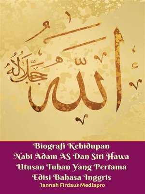 cover image of Biografi Kehidupan Nabi Adam AS Dan Siti Hawa Utusan Tuhan Yang Pertama Edisi Bahasa Inggris
